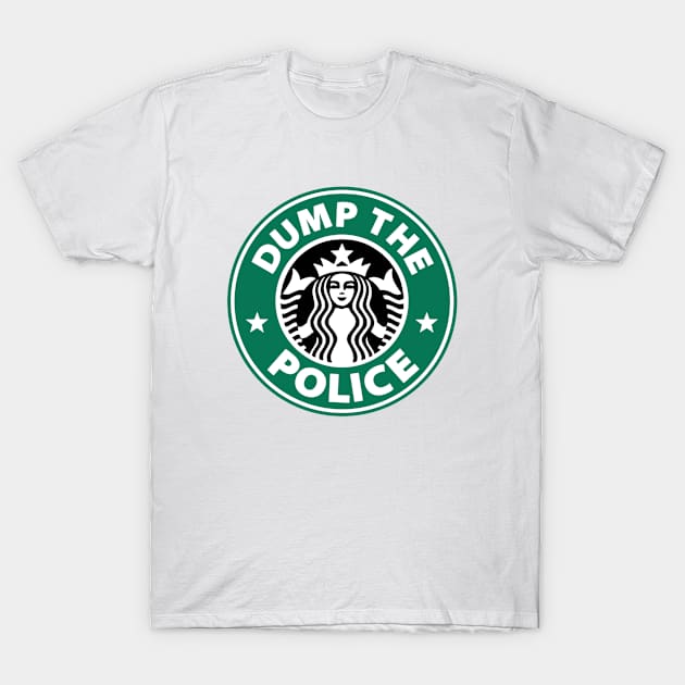 Dump the Police T-Shirt by Jarecrow 